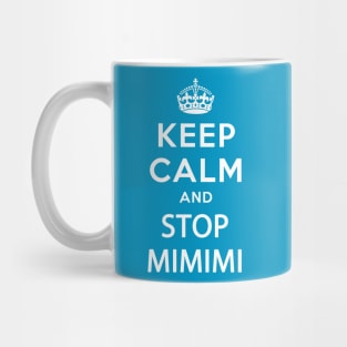 KEEP CALM AND STOP MIMIMI Mug